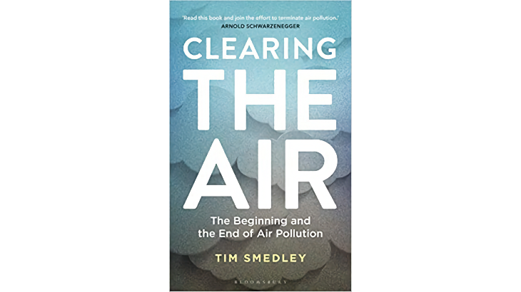 Clearing the Air: The Beginning and the End of Air Pollution by Tim Smedley